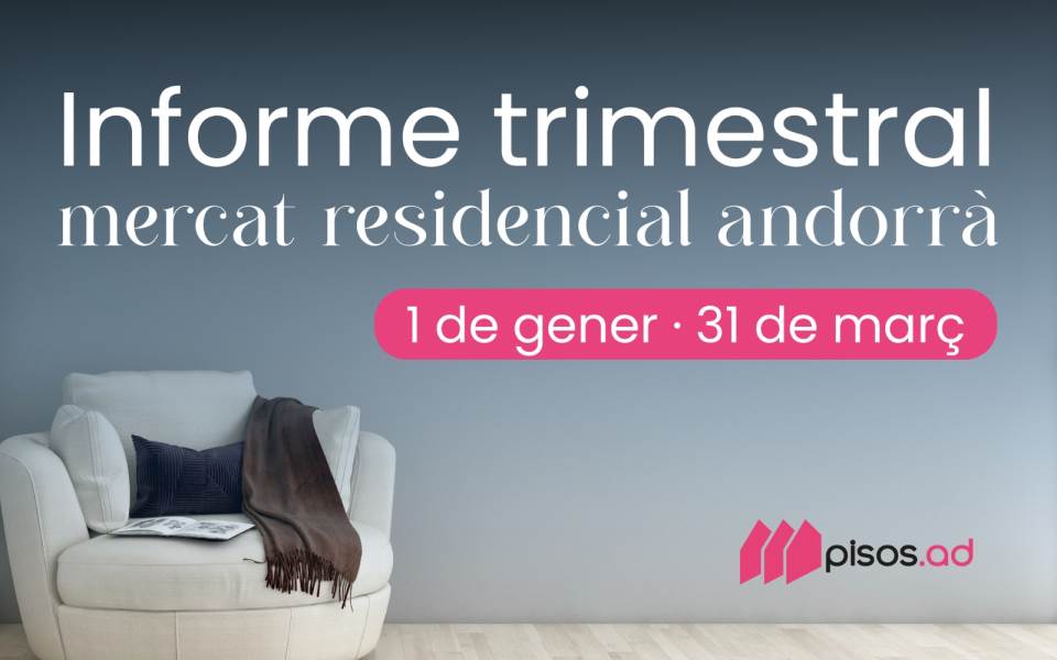 Informe immobiliari Andorra: dades del primer trimestre de 2026