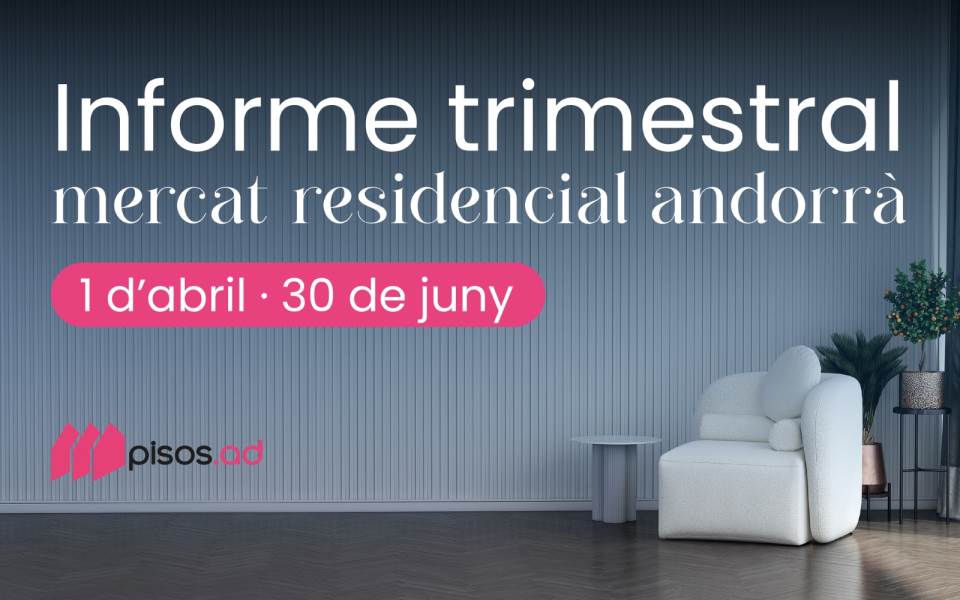 Informe immobiliari Andorra: dades del segon trimestre del 2026